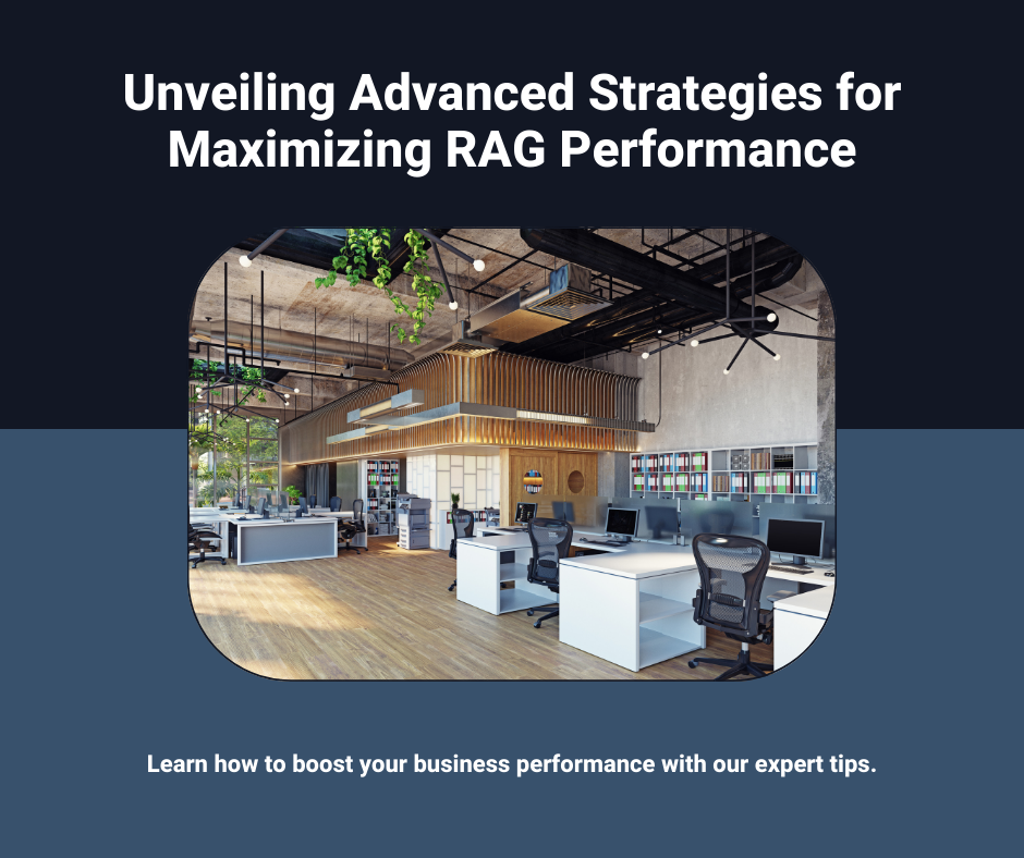Maximizing RAG Performance: Advanced Strategies Unveiled